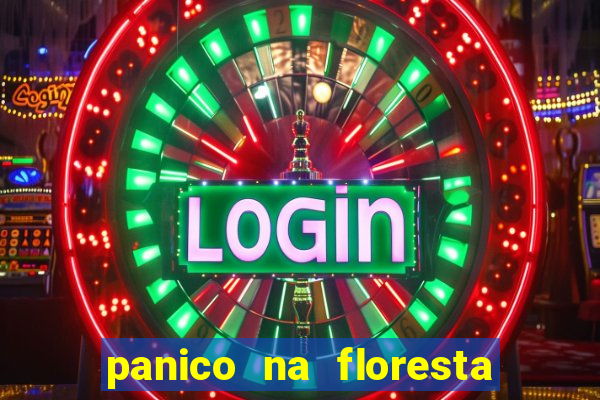 panico na floresta 2 filme completo dublado mega filmes